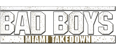 Bad Boys - Miami Takedown (USA) Game Logos